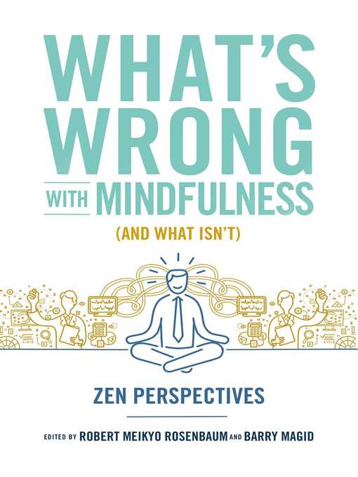 Title details for What's Wrong with Mindfulness (and What Isn't) by Barry Magid - Wait list